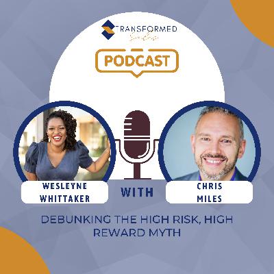Debunking The High Risk, High Reward Myth with Chris Miles