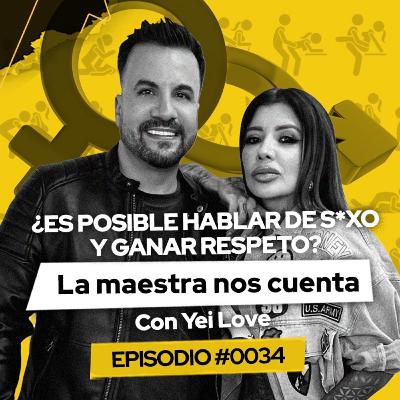 #034 ¿Es posible hablar de sexo y ganar respeto? Con Yei Love #TheWayPodcast #034 ¿Es posible hablar de sexo y ganar respeto? Con Yei Love #TheWayPodcast