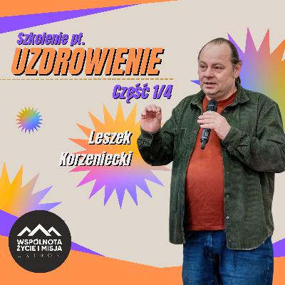 Szkolenie pt. "UZDROWIENIE" cz.1/4 - Leszek Korzeniecki