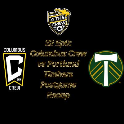 S2 Ep9: Columbus Crew vs Portland Timbers Recap