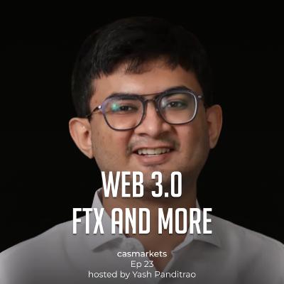 Vatsal Kanakiya on Web 3.0, FTX and more | Episode 23