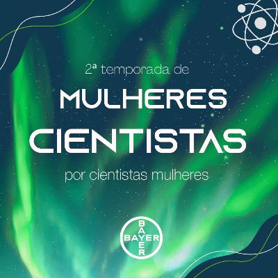Mulheres Cientistas por Cientistas Mulheres – 2ª temp – Ep. 5: Sônia Dietrich