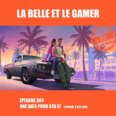 364: Une date pour GTA 6! (spoiler: c'est loin)