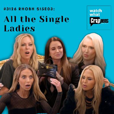 #3126 RHOBH S15E03: All the Single Ladies