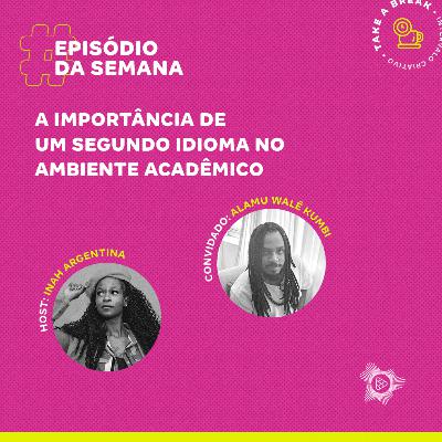 Take a Break #8 Importância de um segundo idioma no ambiente acadêmico Take a Break #8 Importância de um segundo idioma no ambiente acadêmico