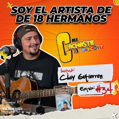 SOY EL ARTISTA DE 18 HERMANOS - Chuy Gutierrez #34