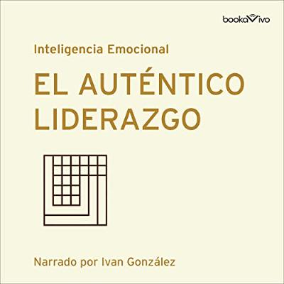 El auténtico liderazgo [Authentic Leadership] (Audiolibro) | Prueba Gratis
