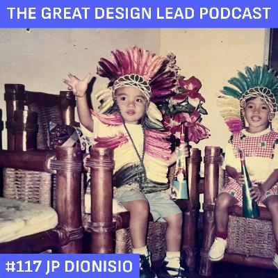#117: JP Dionisio #117: JP Dionisio