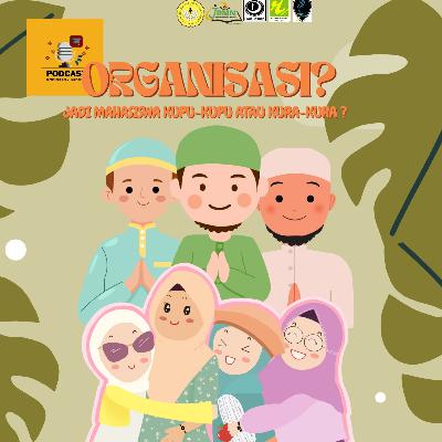 [Opini] ORGANISASI? Jadi mahasiswa kupu-kupu? Siapa takut! Bersama Hasbi Shahreza Alqubaysi