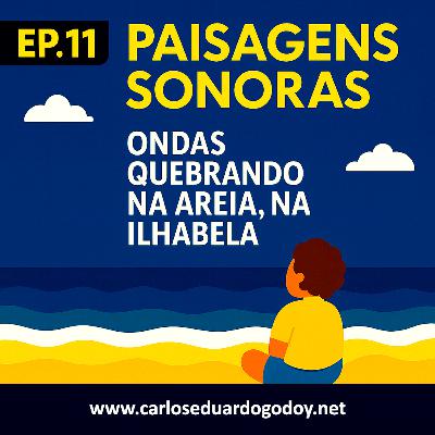 PAISAGENS SONORAS EP.11 - Ondas quebrando na areia da Ilhabela PAISAGENS SONORAS EP.11 - Ondas quebrando na areia da Ilhabela