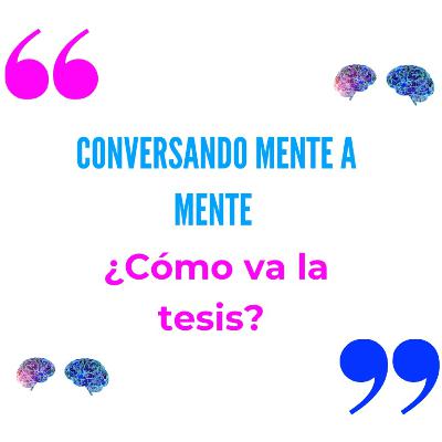 ¿Cómo va la tesis? En esta ocasión te platicamos la experiencia de realizar una tesis