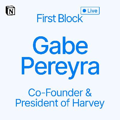 First Block: Interview with Gabe Pereyra, Co-Founder and President of Harvey First Block: Interview with Gabe Pereyra, Co-Founder and President of Harvey