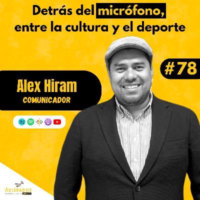 #78 Detrás del micrófono, entre la cultura y el deporte / Alejandro Hiram Morales Torres / Comunicador