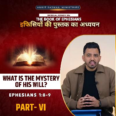 The Book of Ephesians (Part - 06) | इफिसियों की पुस्तक (भाग - 06) | Apostle Ankit Sajwan