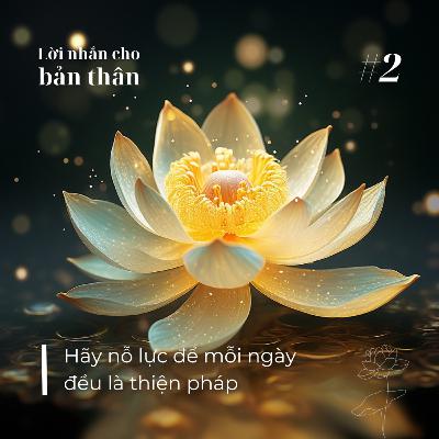 Lời nhắn cho bản thân #2 || Năm 2025 - Hãy nỗ lực để mỗi ngày đều là thiện pháp