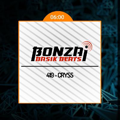 Bonzai Progessive / Bonzai Basik Beats - CRYSS - PGM 419 / 14 Septiembre 2018