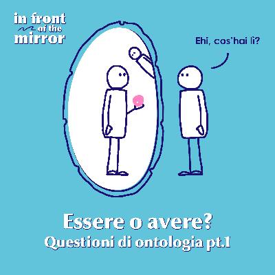 #05 Essere o avere? Questioni di ontologia pt. 1