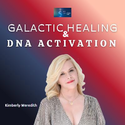 566. Energy Healing, ET Contact & DNA Activations with Kimberly Meredith
