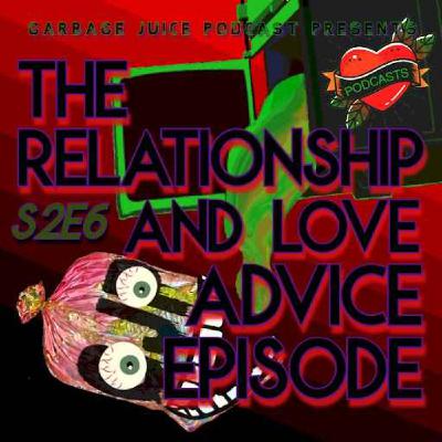 S2 E6 The Relationship & Love Advice Episode S2 E6 The Relationship & Love Advice Episode