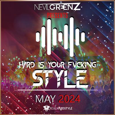 Nevil Greenz presents Hard Is Your Fvcking Style | MAY 2024