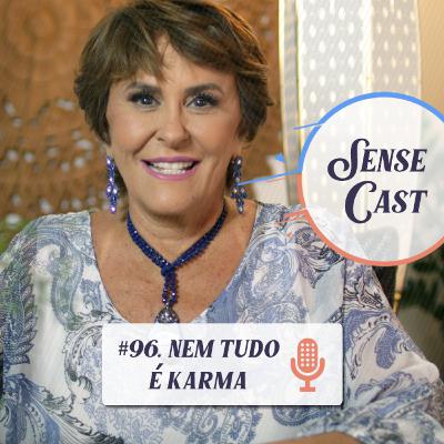 SenseCast #96: Nem Tudo é Karma SenseCast #96: Nem Tudo é Karma