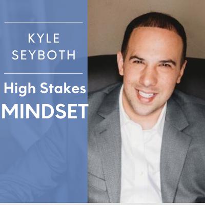 High Stakes Mindset w/ Kyle Seyboth