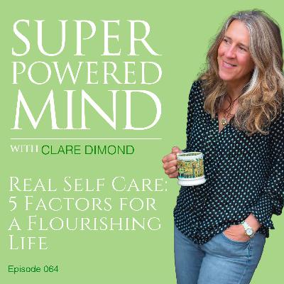 064 Real Self Care: 5 Factors for a Flourishing Life