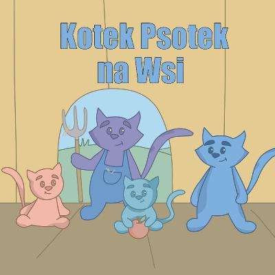 Kotek Psotek wyrusza na wieś Kotek Psotek wyrusza na wieś