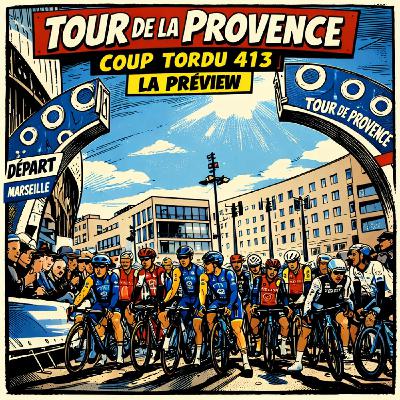 COUP TORDU EPISODE 413 : TOUR DE LA PROVENCE LA PREVIEW