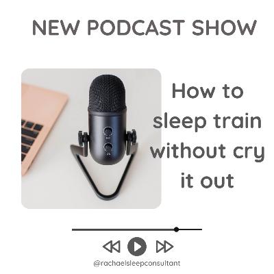 How to sleep train without Cry It Out How to sleep train without Cry It Out