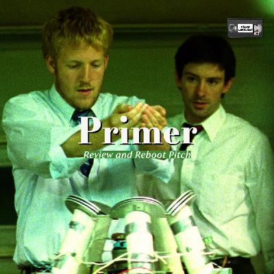 Movie Leftovers: Primer review and reboot