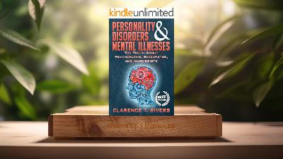 [Review] Personality Disorders & Mental Illnesses (Clarence T. Rivers) Summarized