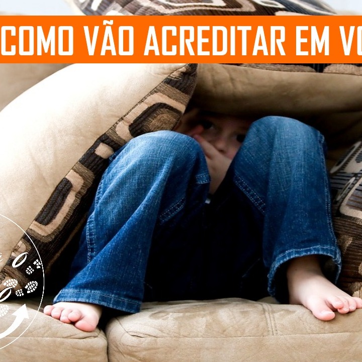 Como Vão Acreditar Em Você?