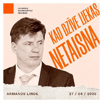 Kad dzīve liekas netaisna - Armands Linde | 27.04.2025.