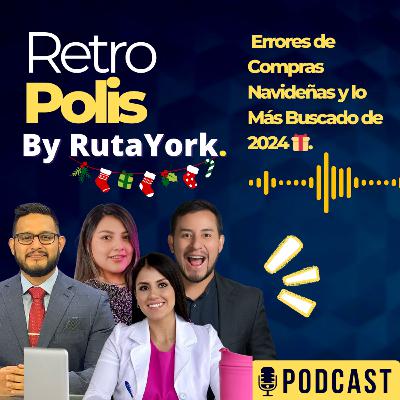 Retropolis News- RutaYork Podcast | 🎙️ Errores de Compras Navideñas y lo Más Buscado de 2024 🎁