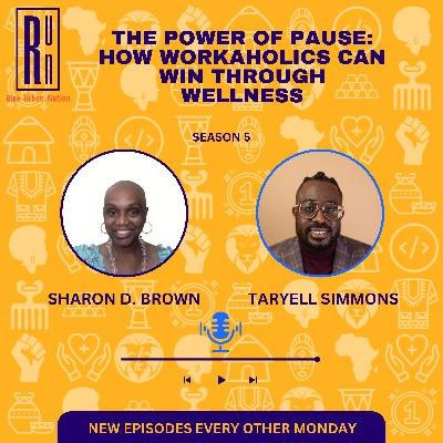 The Power of Pause: How Workaholics Can Win Through Wellness with Sharon D. Brown