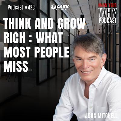 Think and Grow Rich: What Most People Miss | Ep #428