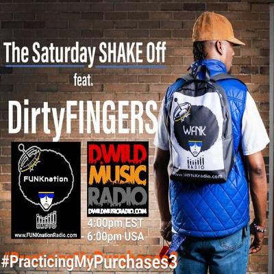 Episode 4: The Saturday SHAKE Off ft. DirtyFINGERS - #PracticingMyPurchases3