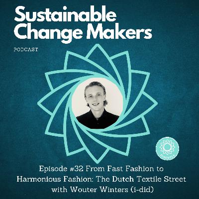 #32 From Fast Fashion to Harmonious Fashion: The Dutch Textile Street with Wouter Winters (i-did)