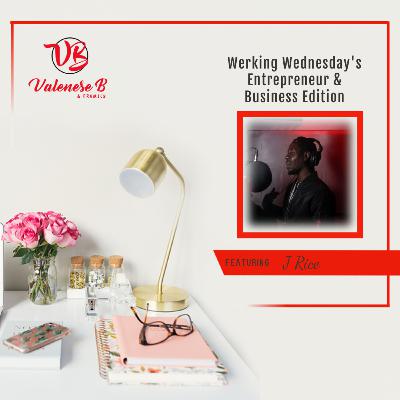 Werking Wednesday’s Entrepreneur & Business Edition w/J. Rice