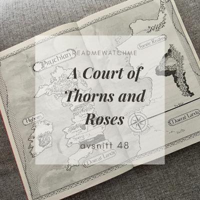48. A Court of Thorns and Roses 48. A Court of Thorns and Roses