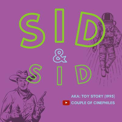 Episode 8 - Sid & Sid. 'Toy Story'