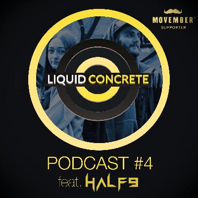 Liquid Concrete Podcast #4 feat. Half9