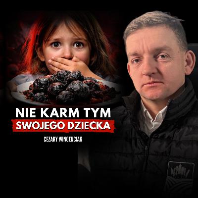Co naprawdę jedzą twoje dzieci? Prawda o żywności. Cezary Wincenciak Co naprawdę jedzą twoje dzieci? Prawda o żywności. Cezary Wincenciak