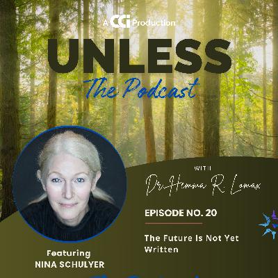 The Future is Not Yet Written with Nina Schulyer The Future is Not Yet Written with Nina Schulyer