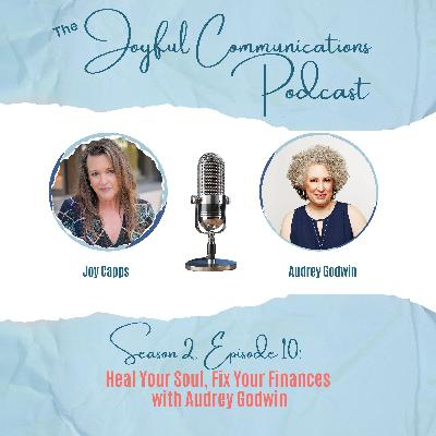 Season 2, Episode 10: Heal Your Soul, Fix Your Finances with Audrey Godwin Season 2, Episode 10: Heal Your Soul, Fix Your Finances with Audrey Godwin