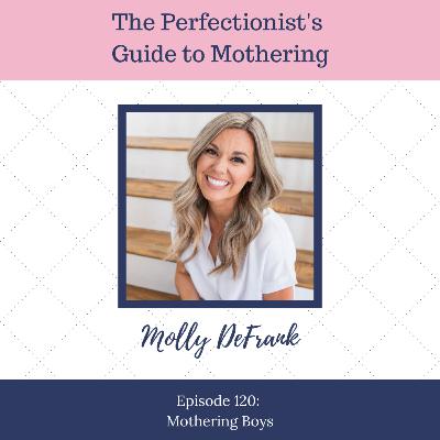 E120: Mothering Boys