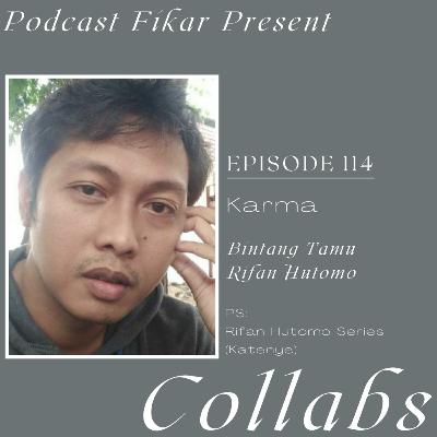 Collabs Episode 114 - Karma - Rifan Hutomo