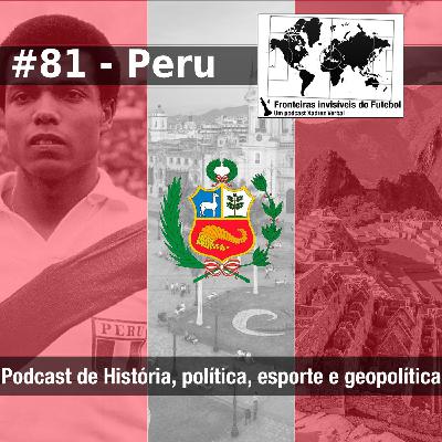 Fronteiras Invisíveis do Futebol #81 Peru Fronteiras Invisíveis do Futebol #81 Peru