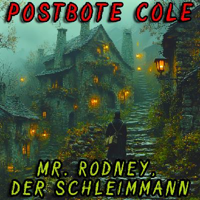 Creepypasta 250# „Postbote Cole 2 – Mr. Rodney, der Schleimmann “
